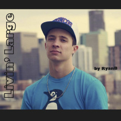 Livin' Large - Ryan B