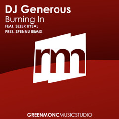 DJ Generous - Burning In (Inc. Sezer Uysal pres. Spennu Remix) [30th BIRTHDAY PARTY MIX]