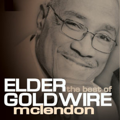 Elder Goldwire-Jesus Be A Fence Around Me