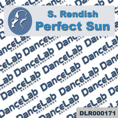 S.Rendish - Perfect Sun  [Dance Lab Recordings US] Tech Essential 20 in Traxsource  March 19 th