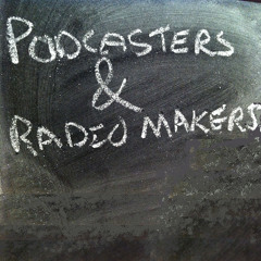 Podcasters and Radio Makers