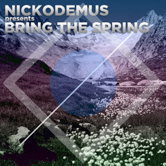 Bring The Spring (mixed by Nickodemus)