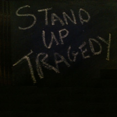 Stand Up Tragedy
