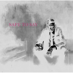 Safe To Say / Im a Mess