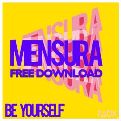 Mensura - Be Yourself (Mikkas' 4-on-the-floor Edit) [FREE DOWNLOAD]