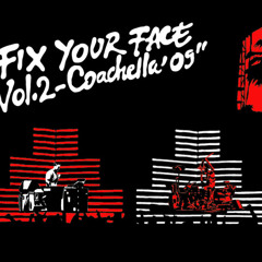 DJ AM - Fix Your Face Vol. 2 Coachella '09