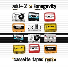 Add-2 "Cassette Tapes" (Lonegevity Remix)