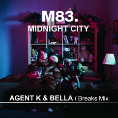 Midnight City- M83- Agent K and Bella Breaks Mix