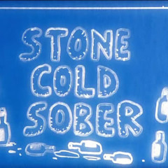 Stone Cold Sober