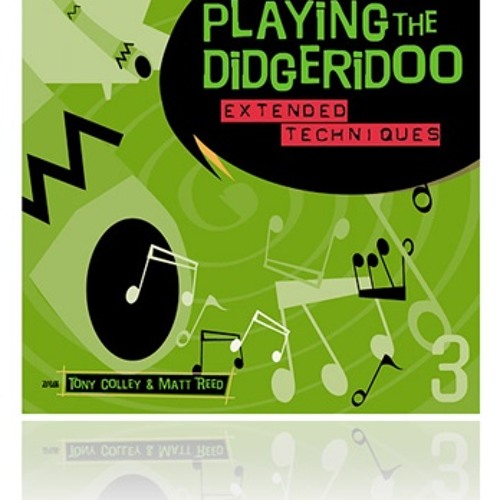 Playing the Didgeridoo Album 3 - Extended Techniques
