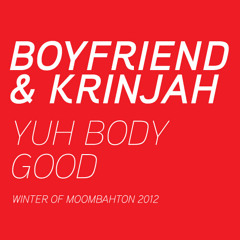 Boyfriend & Krinjah - Yuh Body Good