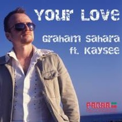 Graham Sahara feat Kaysee - Your Love (Andrey Exx remix)