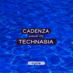 Cadenza Podcast | 012 - Technasia (Cycle)