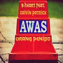 B-Heart feat. Galvin Patrick - Orang Penipu