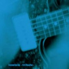 LoOm - SoOn (My Bloody Valentine Loveless Tribute Album Hidden Track)