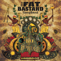 NO BORDER - 02 - No Border  - The Fat Bastard GangBand