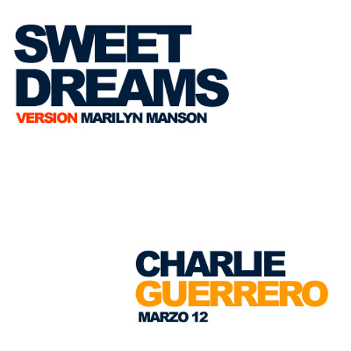 Stream Marilyn Manson ft.Charlie Guerrero - Sweet Dreams (master) mp3 by  Charlie Guerrero | Listen online for free on SoundCloud