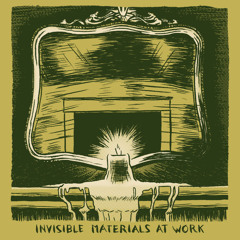 Invisible Materials At Work