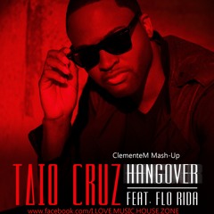 Taio Cruz - Hangover ft. Flo Rida (Clemente M Mash-UP)