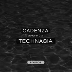 Cadenza Music Podcast - Source 012 mixed by Technasia