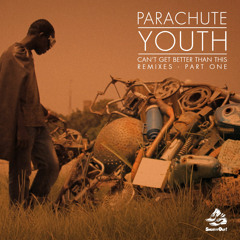 Parachute Youth - Can't Get Better Than This (Just Kiddin Remix)