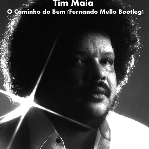 Stream Tim Maia - O Caminho do Bem (Fernando Mello Bootleg) by NoBass ...