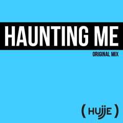 Hujje- Haunting Me (Original Mix)