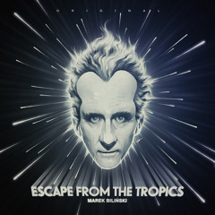 Marek Bilinski - Escape From The Tropics (Ucieczka z Tropiku Original Mix) - WORLD PREMIERE