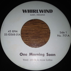 Johnita & Joyce Collins - One Morning Soon (Whirlwind)