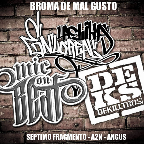 Septimo Fragmento - Broma de Mal Gusto (con A2n & Angus)prod. Saimon Records