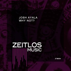 Josh Ayala - WhY (Zeitlos Music)