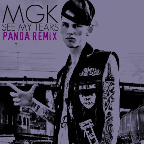 Stream Machine Gun Kelly - See My Tears - PANDA REMIX by The Panda. Project  | Listen online for free on SoundCloud