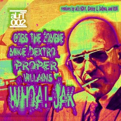 Gobs The Zombie - Whoa!-Jak (JaQwa Remix) [Out Now on Beatport and Juno]