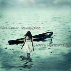 Paul Droid - Loving You (Soty & Seven24 Chill Breaks Mix)