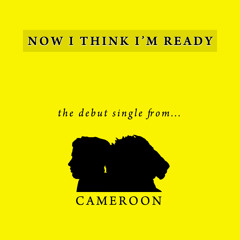 Now I Think I'm Ready - Cameroon