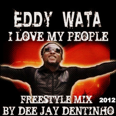 Dentinho DJ - Feat Eddy Wata - I Love my People ( Freestyle mix 2012 )