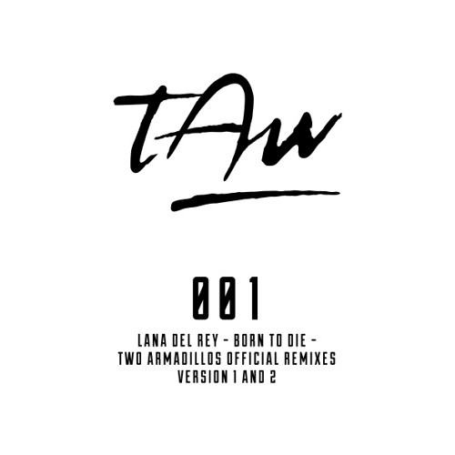 Lana Del Rey Born To Die Two Armadillos Remixes By Two Armadillos Lana Del Rey Born To Die Two Armadillos Remixes By Two Armadillos