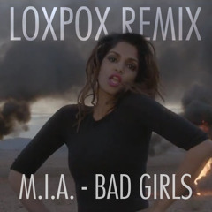 M.I.A. - Bad Girls (Loxpox Remix)