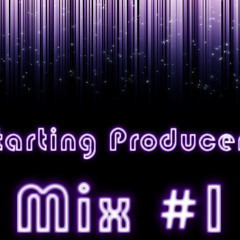 Starting Producers Mix #1