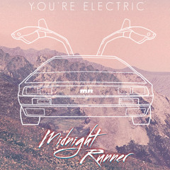 Midnight Runner - You're Electric [FREE DOWNLOAD]