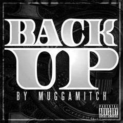 Back Up By MuggaMitch (Explicit)