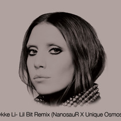 Lykke Li Remix (NanosauR x Unique Osmosis)