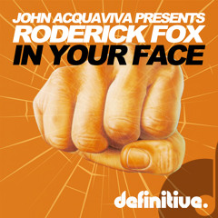 John Acquaviva presents: Roderick Fox - In Your Face out now Definitive Recordings