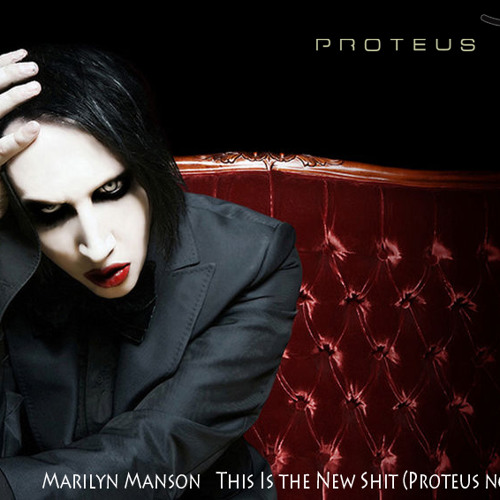 Stream Marilyn Manson This Is the New Shit (Proteus noir remix) by 