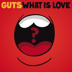 Guts - What Is Love? (Somepling Remix)