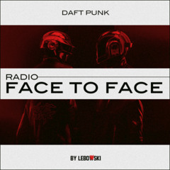 Daft Punk - Radio Face to Face (LeboWski Remix)