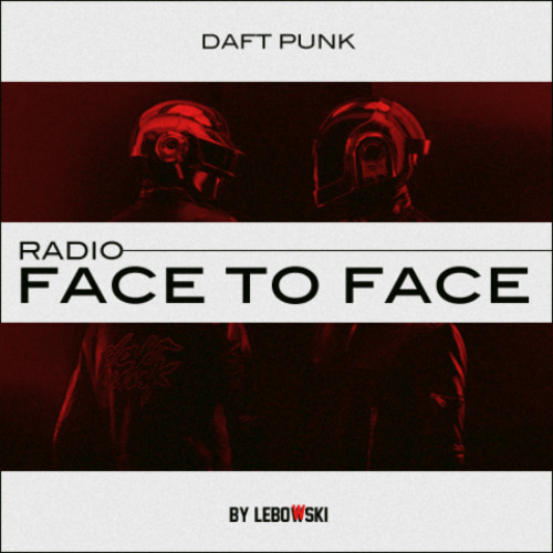 Daft Punk - Radio Face to Face (LeboWski Remix)