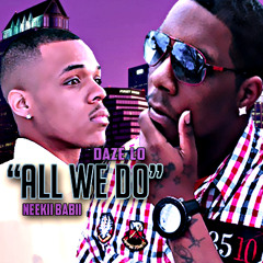 Daze Lo & Neekii Babii - ALL WE DO