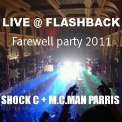 LIVE @ FLASHBACK Farewell party 2011 - SHOCK C + M.C.MAN PARRIS