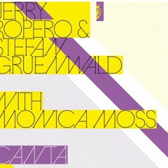 Jerry Ropero & Stefan Gruenwald With Monica Moss - Canta (Extended Mix)